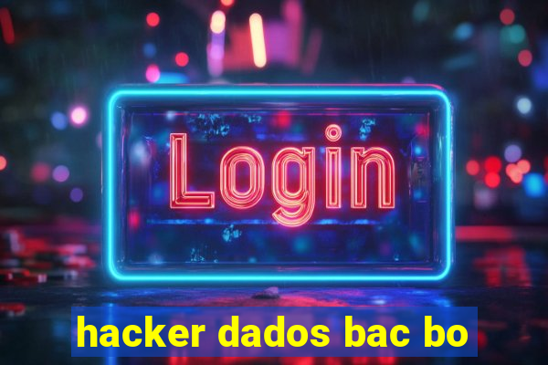 hacker dados bac bo